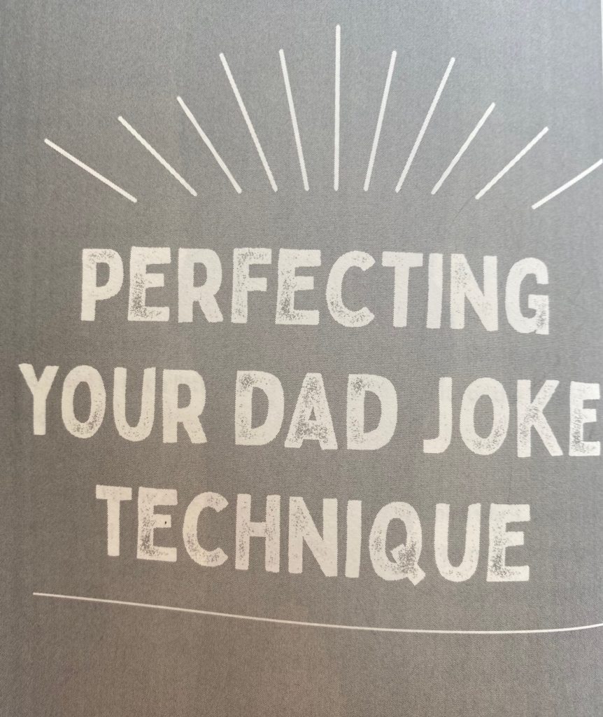 Perfecting your dad joke technique